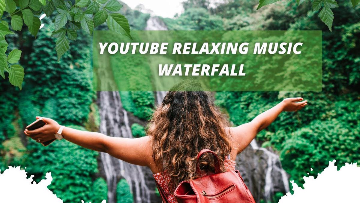 'Video thumbnail for Youtube Relaxing Music Waterfall |  Smoothing and Relaxing Music'